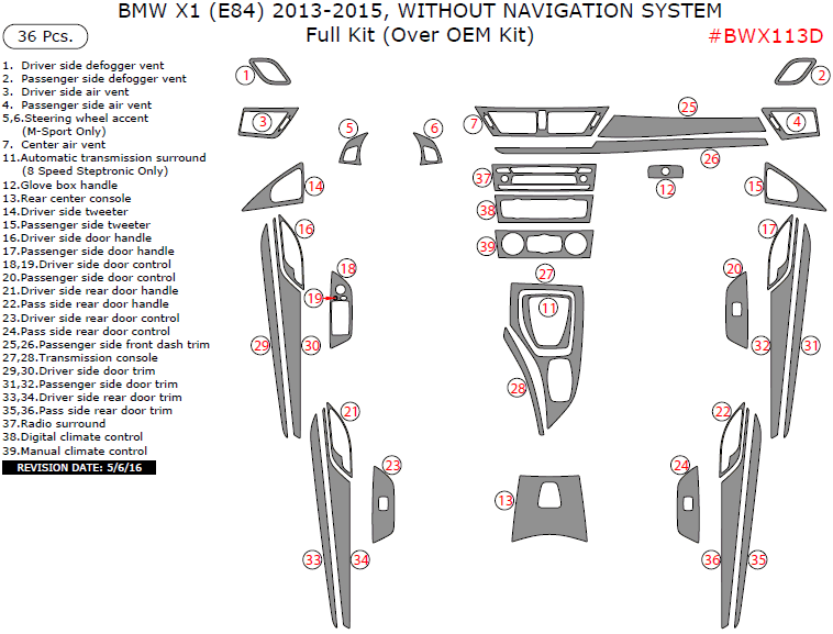 BMW X1 2013, 2014, 2015, Without Navigation System, Full Interior Kit (Over OEM Kit), 36 Pcs. dash trim kits options