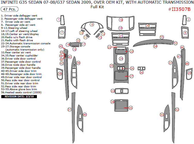 Infiniti G35 (2007-2008) / G37 (2009), Sedan, Over OEM Kit, With Automatic Transmission, Full Interior Kit, 47 Pcs. dash trim kits options