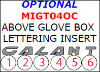 Mitsubishi Galant 2004, 2005, 2006, 2007, 2008, 2009, 2010, 2011, 2012, Interior Dash Kit, Optional Above Glove Box "Galant" Lettering Insert, 6 Pcs. dash trim kits options