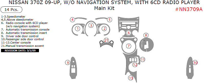 Nissan 370Z 2009, 2010, 2011, 2012, 2013, 2014, 2015, 2016, 2017, 2018, W/o Navigation System, With 6CD Radio Player, Main Interior Kit, 14 Pcs. dash trim kits options